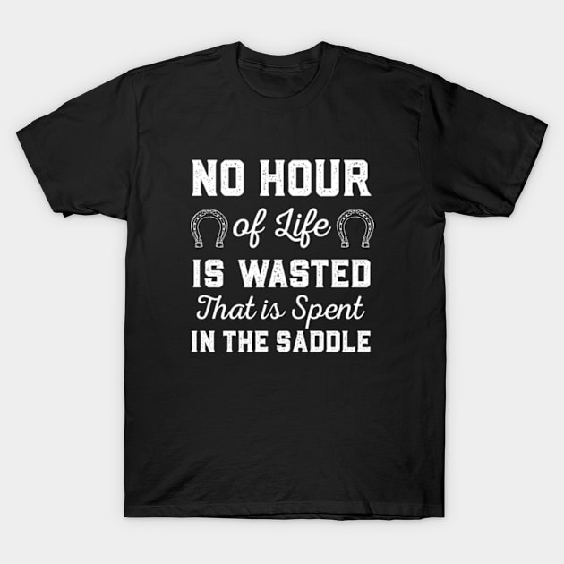 No Hour Of Life Is Wasted That Is Spent In The Saddle T-Shirt by deadright